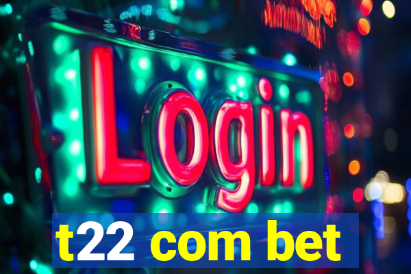 t22 com bet